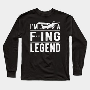 I’m A Flying Legend Sarcastic Sayings - Funny Pilot Gift Long Sleeve T-Shirt